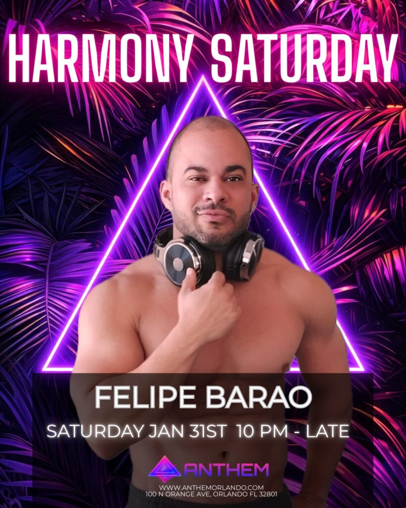 Harmony Saturday at Anthem Orlando featuring DJ Felipe Barao on Saturday, January 31 from 10 PM to late in Downtown Orlando
