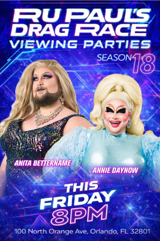 RuPauls Drag Race Viewing Party at Anthem Orlando hosted by Anita Bettername and Annie Daynow Season 18 watch party this Friday at 8 PM in downtown Orlando